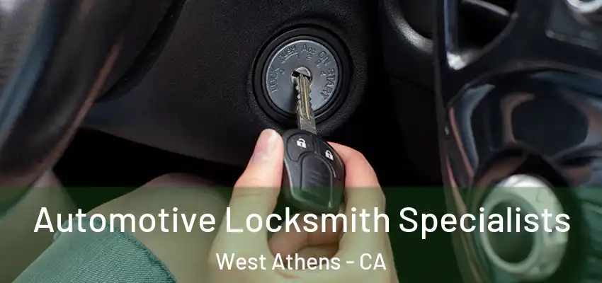  Automotive Locksmith Specialists West Athens - CA
