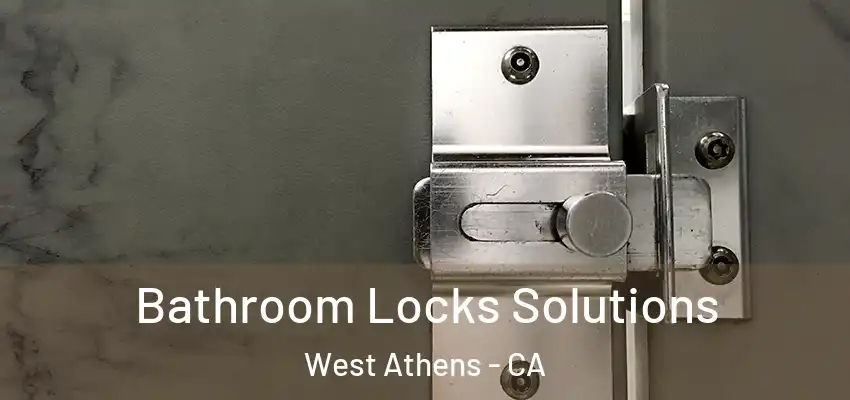  Bathroom Locks Solutions West Athens - CA