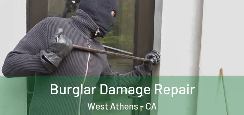  Burglar Damage Repair West Athens - CA