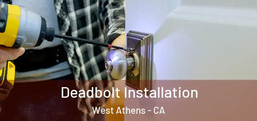  Deadbolt Installation West Athens - CA