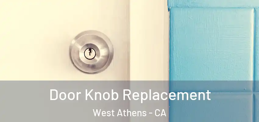  Door Knob Replacement West Athens - CA