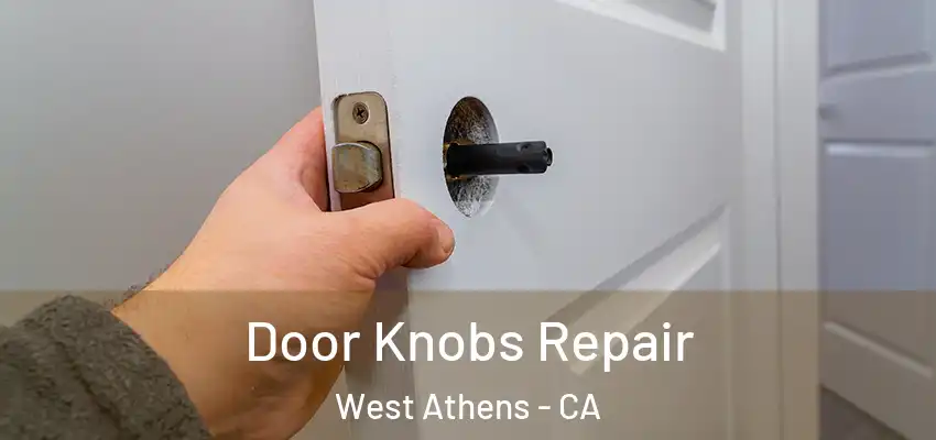  Door Knobs Repair West Athens - CA