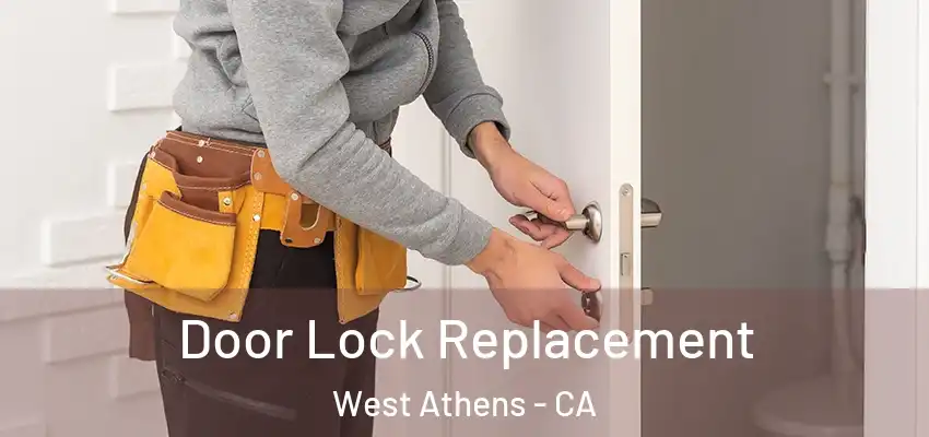 Door Lock Replacement West Athens - CA