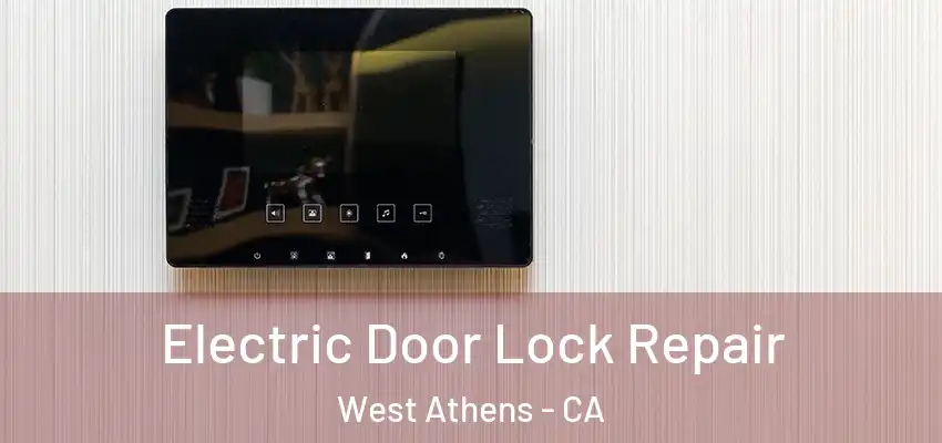  Electric Door Lock Repair West Athens - CA