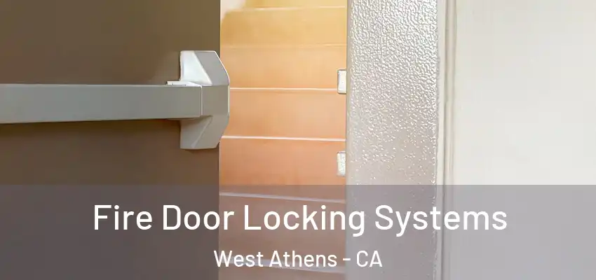 Fire Door Locking Systems West Athens - CA