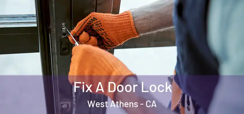  Fix A Door Lock West Athens - CA