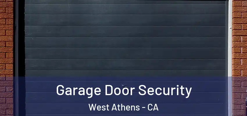  Garage Door Security West Athens - CA