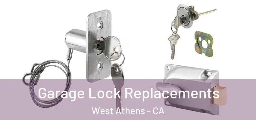  Garage Lock Replacements West Athens - CA
