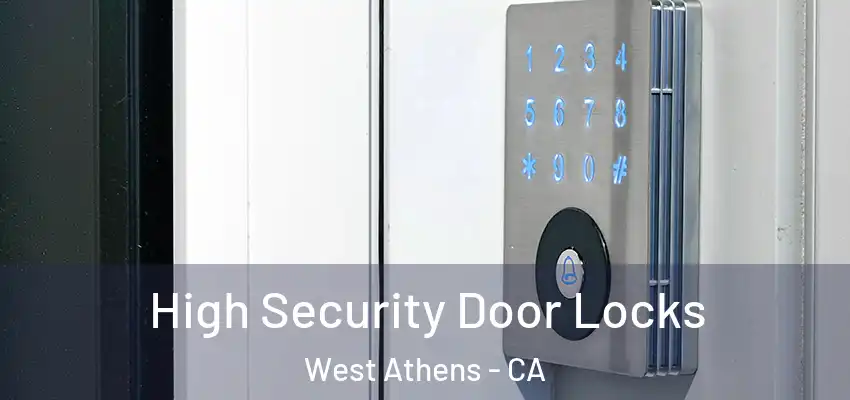 High Security Door Locks West Athens - CA
