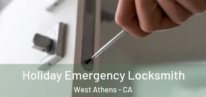 Holiday Emergency Locksmith West Athens - CA