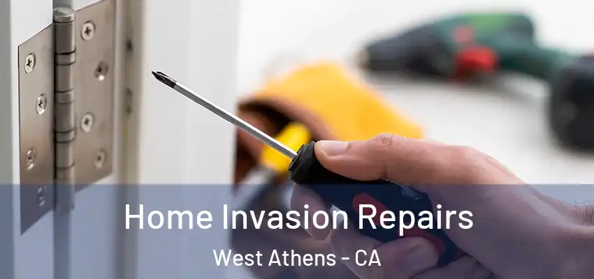 Home Invasion Repairs West Athens - CA