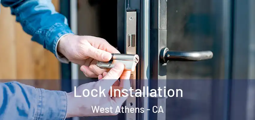  Lock Installation West Athens - CA