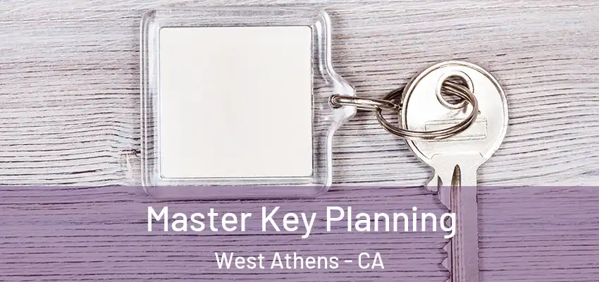 Master Key Planning West Athens - CA