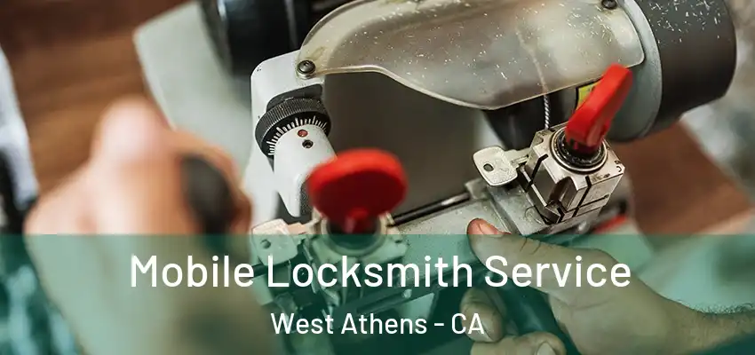  Mobile Locksmith Service West Athens - CA