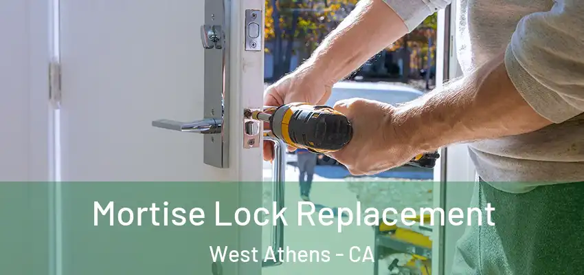  Mortise Lock Replacement West Athens - CA