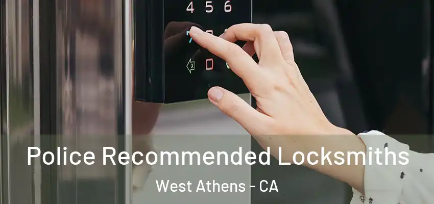  Police Recommended Locksmiths West Athens - CA