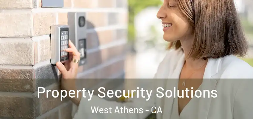 Property Security Solutions West Athens - CA