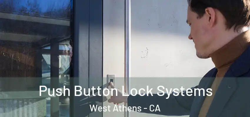  Push Button Lock Systems West Athens - CA