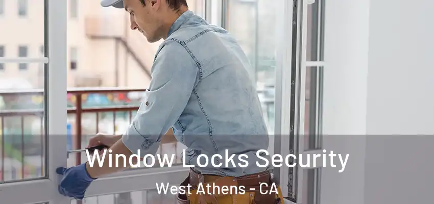  Window Locks Security West Athens - CA